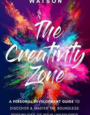 خرید و دانلود نسخه کامل کتاب The Creativity Zone: A Personal Development Guide To Discover & Master The Boundless Possibilities Of Your Unexplored Creative Mind –  + Convereted Pdf
