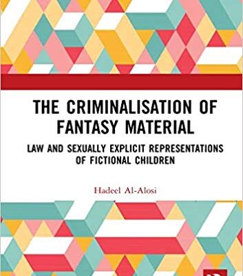 خرید و دانلود نسخه کامل کتاب The Criminalisation of Fantasy Material: Law and Sexually Explicit Representations of Fictional Children