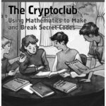 خرید و دانلود نسخه کامل کتاب The Cryptoclub Workbook: Using Mathematics to Make and Break Secret Codes