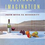 خرید و دانلود نسخه کامل کتاب The Culinary Imagination:  From Myth to Modernity