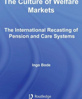 خرید و دانلود نسخه کامل کتاب The Culture of Welfare Markets: The International Recasting of Pension and Care (Routledge Advances in Sociology) –  PDF