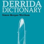خرید و دانلود نسخه کامل کتاب The Derrida Dictionary (Continuum Philosophy Dictionaries Book 4) –  Pdf