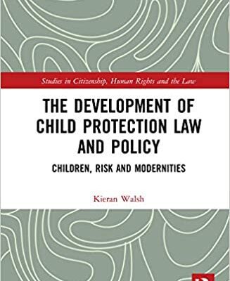 خرید و دانلود نسخه کامل کتاب The Development of Child Protection Law and Policy Children, Risk and Modernities (Studies in Citizenship, Human Rights and the Law) [2020] –  PDF