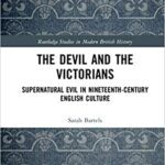 خرید و دانلود نسخه کامل کتاب The Devil and the Victorians: Supernatural Evil in Nineteenth-Century English Culture –  Pdf
