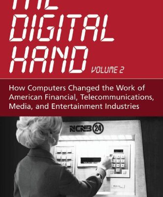 خرید و دانلود نسخه کامل کتاب The Digital Hand:Volume II: How Computers Changed the Work of American Financial, Telecommunications, Media, and Entertainment Industries