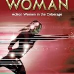 خرید و دانلود نسخه کامل کتاب The Digital Woman: Action Women in the Cyberag –  +  Pdf