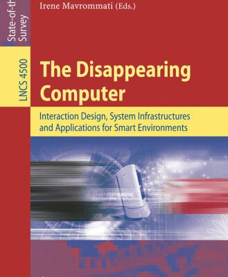 خرید و دانلود نسخه کامل کتاب The Disappearing Computer: Interaction Design, System Infrastructures and Applications for Smart Environments