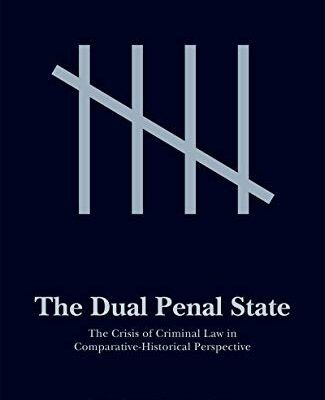 خرید و دانلود نسخه کامل کتاب The Dual Penal State:  The Crisis of Criminal Law in Comparative-Historical Perspective