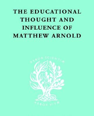 خرید و دانلود نسخه کامل کتاب The Educational Thought and Influence of Matthew Arnold: International Library of Sociology –  PDF