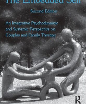 خرید و دانلود نسخه کامل کتاب The Embedded Self, Second Edition: An Integrative Psychodynamic and Systemic Perspective on Couples and Family Therapy – PDF