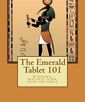 خرید و دانلود نسخه کامل کتاب The Emerald Tablet 101: a modern, practical guide, plain and simple (The Ancient Egyptian Enlightenment Series Book 1) Kindle Edition –  +  PDF