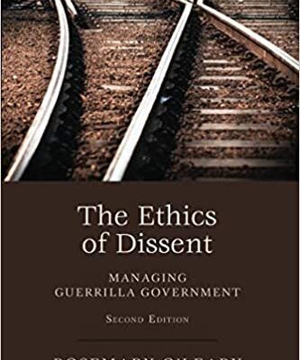 خرید و دانلود نسخه کامل کتاب The Ethics of Dissent: Managing Guerilla Government, (Public Affairs and Policy Administration Series) (2nd Edition)  –  PDF