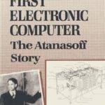خرید و دانلود نسخه کامل کتاب The First Electronic Computer: The Atanasoff Story