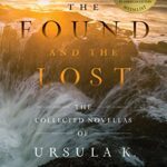 خرید و دانلود نسخه کامل کتاب The Found and the Lost: The Collected Novellas of Ursula K. Le Guin –  +  Pdf