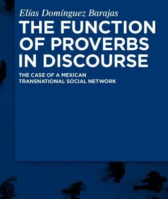 خرید و دانلود نسخه کامل کتاب The Function of Proverbs in Discourse: The Case of a Mexican Transnational Social Network (Contributions to the Sociology of Language) –  PDF