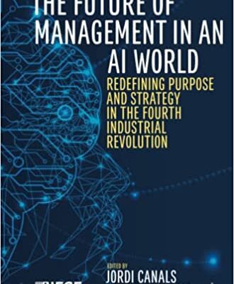 خرید و دانلود نسخه کامل کتاب The Future of Management in an AI World: Redefining Purpose and Strategy in the Fourth Industrial Revolution –  Pdf