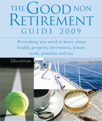 خرید و دانلود نسخه کامل کتاب The Good Non Retirement Guide 2009: Everything You Need to Know About Health, Property, Investment, Leisure, Work, Pensions and Tax – PDF