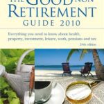 خرید و دانلود نسخه کامل کتاب The Good Non Retirement Guide 2010: Everything You Need to Know About Health, Property, Investment, Leisure, Work, Pensions and Tax –  PDF