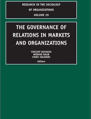 خرید و دانلود نسخه کامل کتاب The Governance of Relations in Markets and Organizations, Volume 20 –  PDF