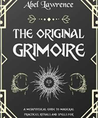 خرید و دانلود نسخه کامل کتاب The  Grimoire:  A Metaphysical Guide to Magical Practices, Rituals and Spells for the Green Witch[2021] –  +  pdf