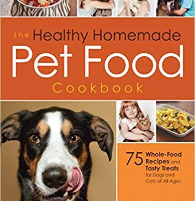 خرید و دانلود نسخه کامل کتاب The Healthy Homemade Pet Food Cookbook: 75 Whole-Food Recipes and Tasty Treats for Dogs and Cats of All Ages