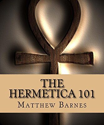 خرید و دانلود نسخه کامل کتاب The Hermetica 101: A modern, practical guide, plain and simple (The Ancient Egyptian Enlightenment Series Book 2) Kindle Edition –  +  PDF