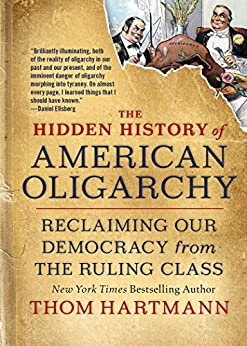 خرید و دانلود نسخه کامل کتاب The Hidden History of American Oligarchy: Reclaiming Our Demacy from the Ruling Class – + Pdf