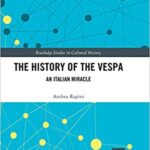 خرید و دانلود نسخه کامل کتاب The History of the Vespa An Italian Miracle (Routledge Studies in Cultural History) [2019] –  PDF