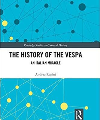 خرید و دانلود نسخه کامل کتاب The History of the Vespa An Italian Miracle (Routledge Studies in Cultural History) [2019] –  PDF