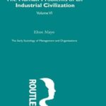 خرید و دانلود نسخه کامل کتاب The Human Problems of an Industrial Civilization: Early Sociology of Management and Organizations –  PDF