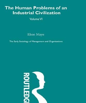 خرید و دانلود نسخه کامل کتاب The Human Problems of an Industrial Civilization: Early Sociology of Management and Organizations –  PDF