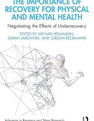 خرید و دانلود نسخه کامل کتاب The Importance of Recovery for Physical and Mental Hea: Negotiating the Effects of Underrecovery –  PDF