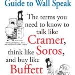 خرید و دانلود نسخه کامل کتاب The Investopedia Guide to Wall Speak: The Terms You Need to Know to Talk Like Cramer, Think Like Soros, and Buy Like Buffett –  PDF