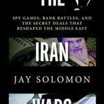 خرید و دانلود نسخه کامل کتاب The Iran Wars: Spy Games, Bank Battles, and the Secret Deals That Reshaped the Middle East –  +  Pdf