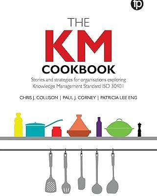 خرید و دانلود نسخه کامل کتاب The KM Cookbook: Stories and strategies for organisations exploring Knowledge Management Standard ISO30401 –  PDF