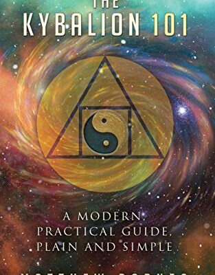 خرید و دانلود نسخه کامل کتاب The Kybalion 101: a modern, practical guide, plain and simple (The Ancient Egyptian Enlightenment Series Book 3) Kindle Edition –  +  PDF