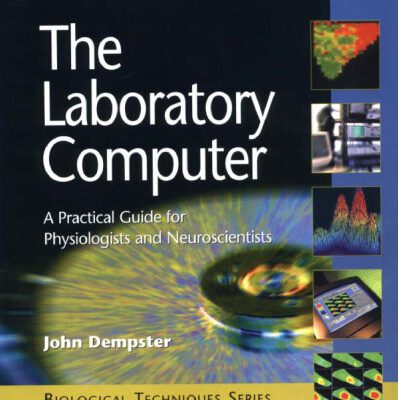 خرید و دانلود نسخه کامل کتاب The Laboratory Computer: A Practical Guide for Physiologists and Neuroscientists