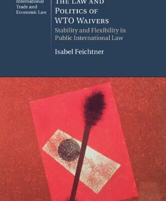خرید و دانلود نسخه کامل کتاب The law and politics of WTO waivers : stability and flexibility in public international law –  PDF
