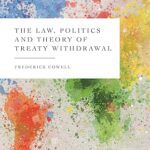 خرید و دانلود نسخه کامل کتاب The Law, Politics and Theory of Treaty Withdrawal – PDF