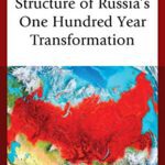 خرید و دانلود نسخه کامل کتاب The Legacy Structure of Russia’s One Hundred Year Transformation –  Pdf