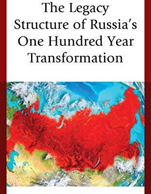 خرید و دانلود نسخه کامل کتاب The Legacy Structure of Russia’s One Hundred Year Transformation –  Pdf