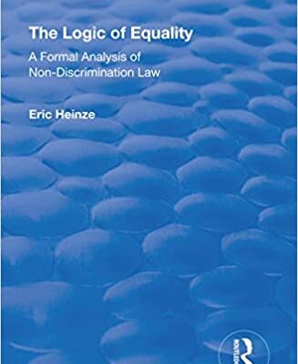 خرید و دانلود نسخه کامل کتاب The Logic of Equality: A Formal Analysis of Non-Discrimination Law [2018] –  PDF
