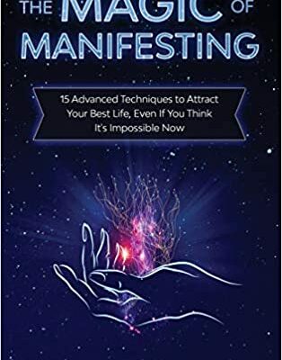 خرید و دانلود نسخه کامل کتاب The Magic of Manifesting: 15 Advanced Techniques to Attract Your Best Life, Even If You Think It’s Impossible Now (Law of Attraction) [2019] –  +  pdf
