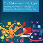 خرید و دانلود نسخه کامل کتاب The Making Available Right: Realizing the Potential of Copyright’s Dissemination Function in the Digital Age (Elgar Law, Technology and Society)