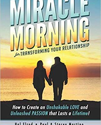 خرید و دانلود نسخه کامل کتاب The Miracle Morning for Transforming Your Relationship: How to Create an Unshakable LOVE and Unleashed PASSION that Lasts a Lifetime! (The Miracle Morning Book Series) (Volume 9)