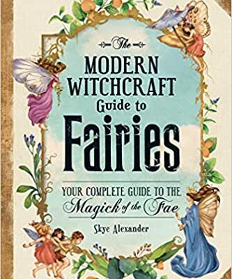خرید و دانلود نسخه کامل کتاب The Modern Witchcraft Guide to Fairies: Your Complete Guide to the Magick of the Fae – + Pdf