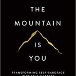خرید و دانلود نسخه کامل کتاب The Mountain Is You: Transforming Self-Sabotage Into Self-Mastery –  +  Pdf