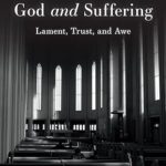 خرید و دانلود نسخه کامل کتاب The Mystery of God and Suffering: Lament, Trust, and Awe – PDF