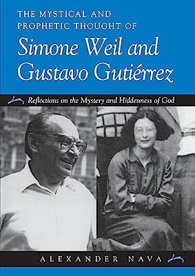 خرید و دانلود نسخه کامل کتاب The Mystical and Prophetic Thought of Simone Weil and Gustavo Gutirrez: Reflections on the Mystery and Hiddenness of God –  Pdf