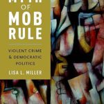 خرید و دانلود نسخه کامل کتاب The Myth of Mob Rule: Violent Crime and Dematic Politics  –  PDF